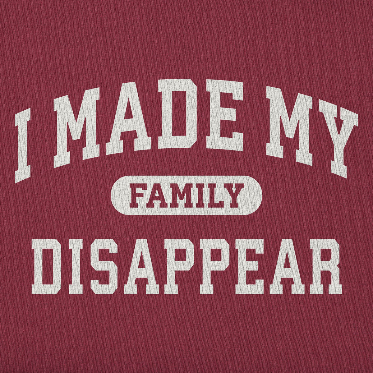 Men's I Made My Family Disappear Arch Long Sleeve Crusher product image 4